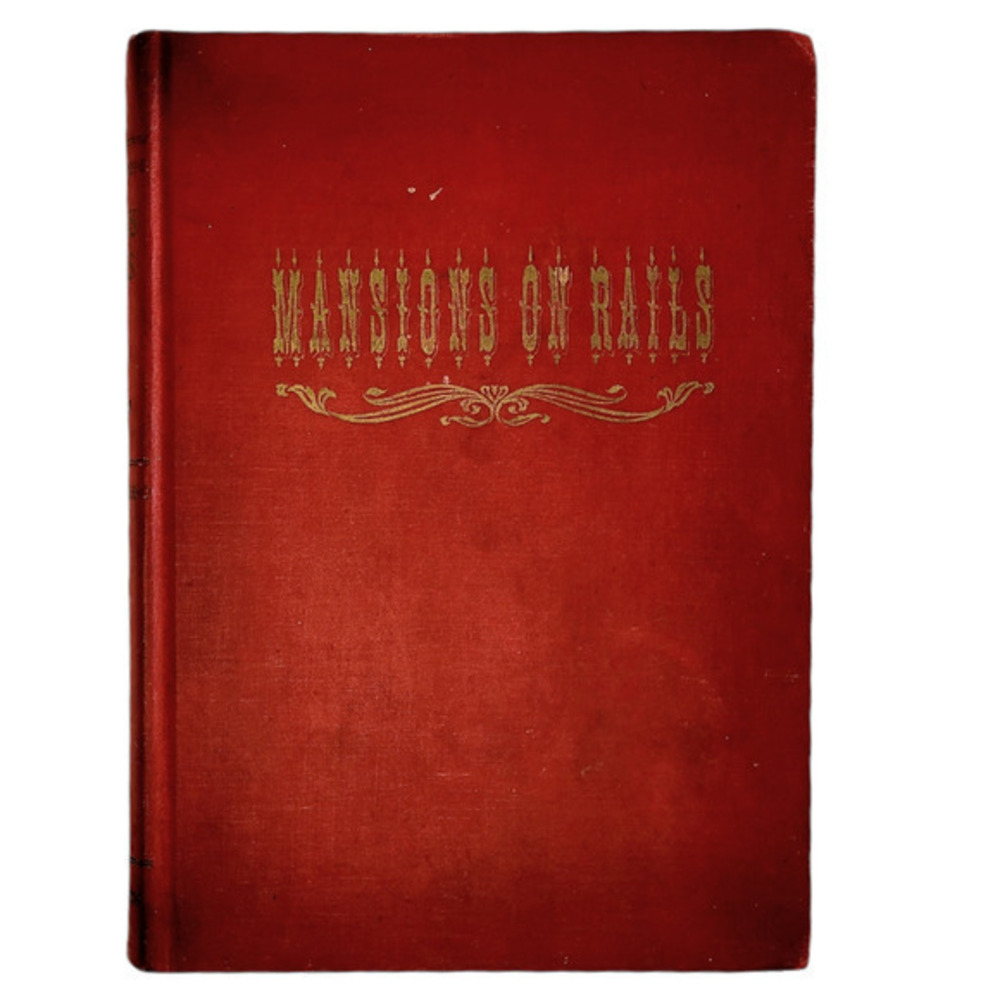 Mansions of Rails by Lucius Beebe Railroad History Copyright 1959